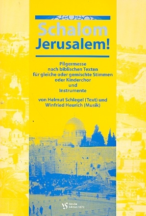 Schalom Jerusalem Pilgermesse fr gleiche oder gemischte Stimmen und Instrumente
