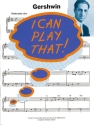 I can play that: Gershwin songbook for piano easy-play piano arrangements