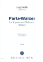 Parla-Walzer D-Dur fr Sopran und Orchester Partitur