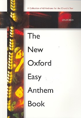 The new Oxford easy Anthem Book 63 Anthems for the Church's Year