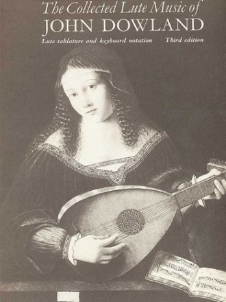 The Collected Lute Music of John Dowland Late tablature and keyboard notation 3rd edition