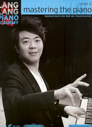 Mastering the Piano Level 2 (dt)  Spielend durch die Welt der Klaviertechnik