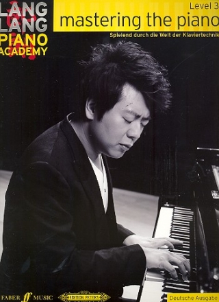 Mastering the Piano Level 3 - Spielend durch die Welt der Klaviertechn Band 3 (dt)