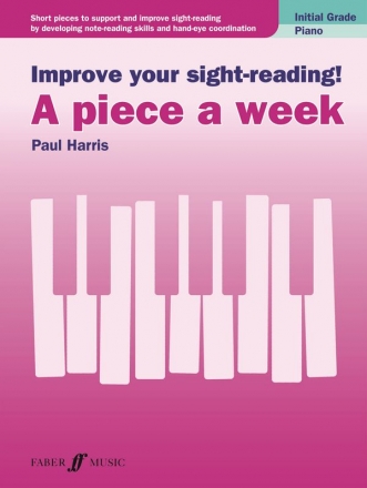 Paul Harris Improve your sight-reading! A piece a week Piano Initial Grade