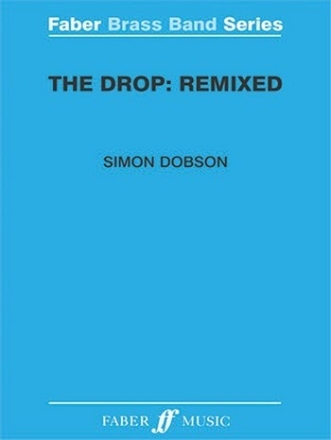 Dobson, Simon Drop, The: Remixed (score and parts)  Brass band