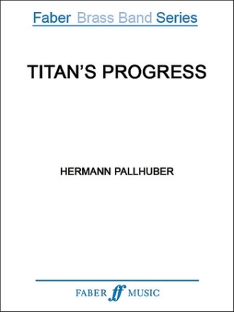 Pallhuber, Hermann Titan's Progress (bband B4 score/parts)  Brass band