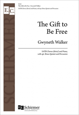 Gwyneth Walker, The Gift to Be Free SATB, Piano, Brass Quintet and Percussion Chorpartitur