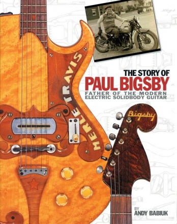 The Story Of Paul Bigsby, Father of the modern electric Solibody Guita  bound book