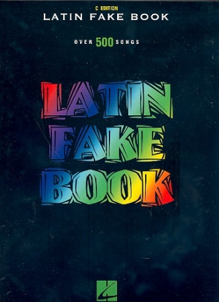 Latin Fake Book C Edition: over 500 Songs