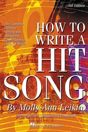 HOW TO WRITE A HIT SONG: THE COMPLETE GUIDE TO WRITING AND MARKETING CHART-TOPPING LYRICS AND MUSIC