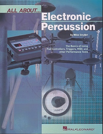 All About Electronic Percussion: the Basics of Using Pad Controllers, Triggers, Midi and other Performance Tools