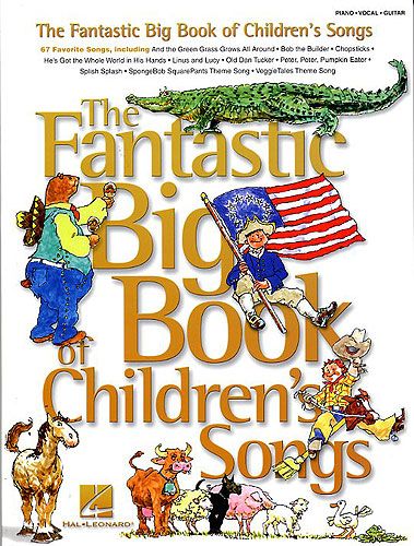 The fantastic big book of children's song: for piano/vocal/guitar 67 favorite songs