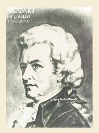 Wolfgang Amadeus Mozart, His Greatest Piano Solos Klavier