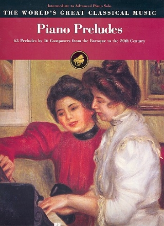 The World's great Classical Music - Piano Preludes for intermediate to advanced piano solo
