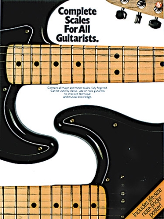 COMPLETE SCALES FOR ALL GUITARISTS - CONTAINS ALL MAJOR AND MINOR SCALES, FULLY FINGERED