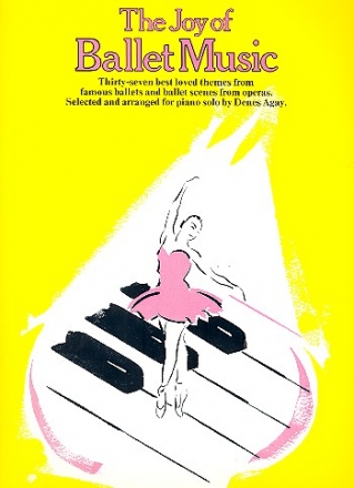 The Joy of Ballet Music 37 best loved themes for piano