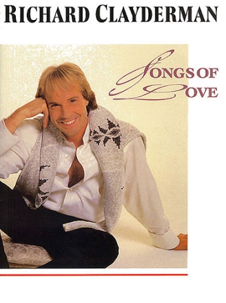 Songs of Love: Songbook for piano Richard Clayderman