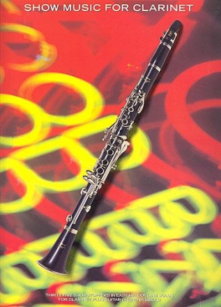 SHOW MUSIC FOR CLARINET: SONGBOOK FOR CLARINET SOLO