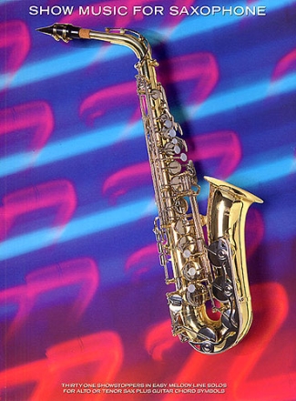 Show Music for Saxophone 32 Showstoppers in easy melody-line solos