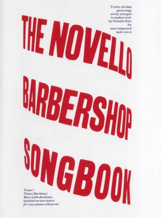 The Novello Barbershop Songbook 12 all-time great songs for unaccompanied male voices