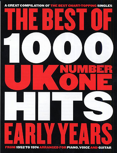 The best of 1000 UK nr. 1 hits early years (1952-1974) - songbook for piano/vocal/guitar A great compilation of the best chart-toppin singles