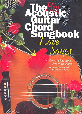 The big acoustic guitar songbook love songs: over 100 love songs for acoustic guitar with lyrics and chords