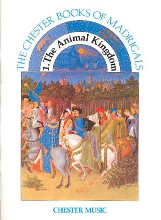 The Animal Kingdom The Chester Books of Madrigals vol.1