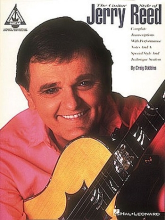 THE GUITAR STYLE OF JERRY REED: AUTHENTIC TRANSCRIPTIONS WITH NOTES AND TABLATURE