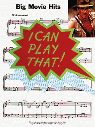 I can play that: Big Movie Hits Songbook piano and voice easy-play piano arrangements