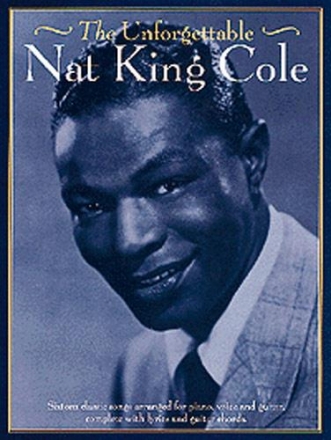 The unforgettable Nat King Cole: songbook for piano/voice/guitar
