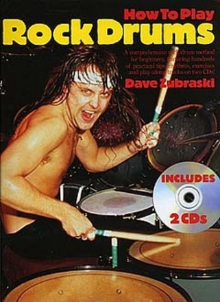 HOW TO PLAY ROCK DRUMS (+2CD'S) A COMPREHENSIVE ROCK DRUM METHODE