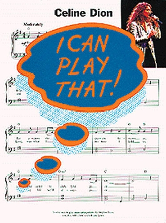 I can play that: Celine Dion Songbook for piano/voice easy-play piano arrangements