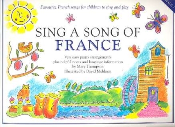 Sing a song of france favourite french songs for children to sing an easy-play piano arrangements
