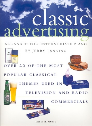 CLASSIC ADVERTISING: THE MOST POPULAR CLASSICAL THEMES USED IN TELEVISION AND RADIO COMMERCIALS FOR INTERM. PIANO