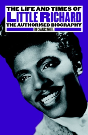 LITTLE RICHARD THE LIFE TIMES THE AUTHORISED BIOGRAPHY