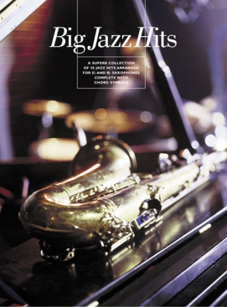 Big Jazz Hits: A superb collection of 58 jazz hits for Eb and Bb saxophones with chord symbols