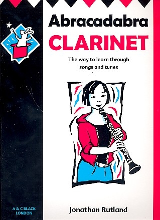 ABRACADABRA CLARINET THE WAY TO LEARN THROUGH SONGS AND TUNES FOR CLARINET SOLO