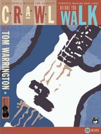 Crawl before you walk (+CD): A Beginners Method for creating powerful walking bass lines