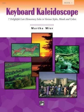 Keyboard kaleidoscope 7 delightful late elem. solos in varous styles