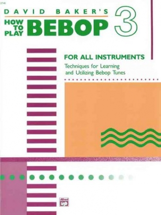 How to play Bebop vol.3: for all instruments,   techniques for learning and utilizing bebop tunes