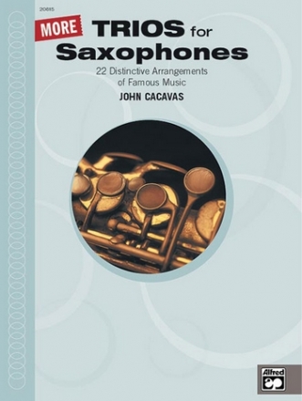 More Trios for Saxophones 21 distinctive arrangements of famous music