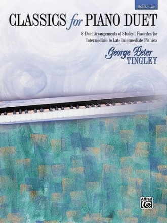 Classics for piano duet vol.2 8 duet arrangements of student favorites for intermediate pianists