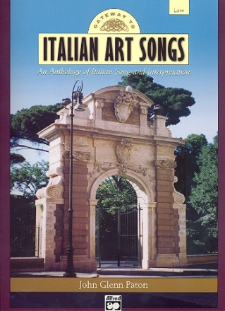 Gateway to Italian art songs Anthology of italian song and interpretation for low voice and piano