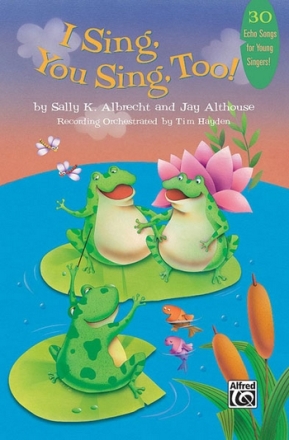 Albrecht & Althouse I Sing, You Sing Too! (Bk/CD)  Primary Songbooks