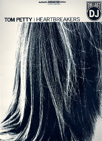 Tom Petty: The Last DJ Songbook for voice and guitar with tablature, chords, notes