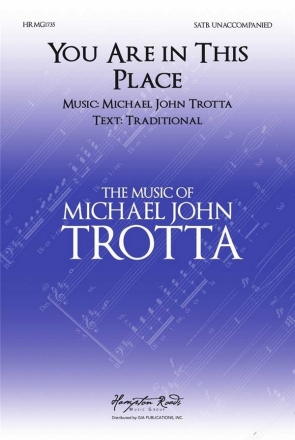 Michael John Trotta, You Are In This Place SAB and piano Choral Score