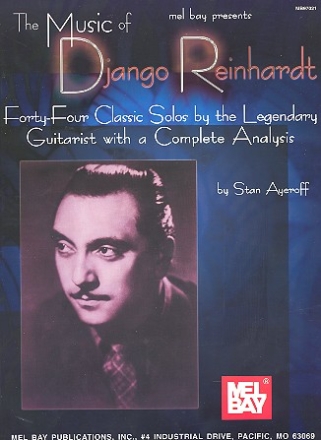 The Music of Django Reinhardt: 44 Classic Solos by the legendary Guitarist with a complete analysis