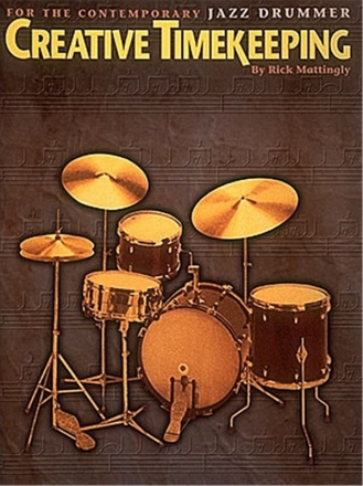 CREATIVE TIMEKEEPING: FOR THE CONTEMPORARY JAZZ DRUMMER MATTINGLY, RICK