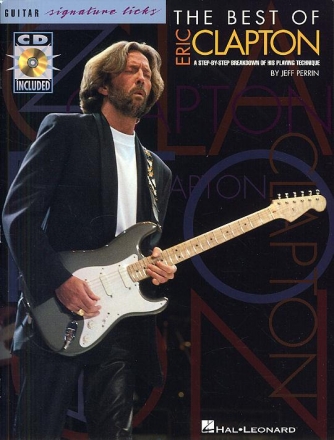 The Best of Eric Clapton +Audio Access Songbook guitar signature licks A step-by-step breakdown of his playing technique