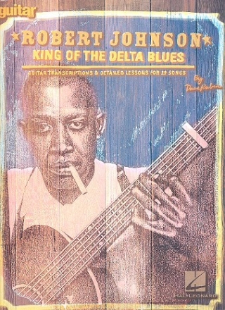 Robert Johnson: King of Delta Blues guitar transcriptions with detailed lessons for 29 songs